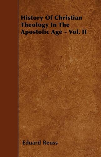 History Of Christian Theology In The Apostolic Age - Vol. II: (English)