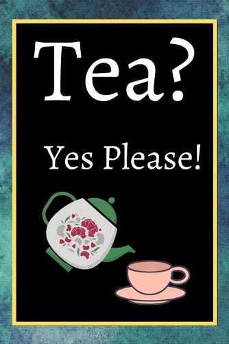 Tea? Yes Please!