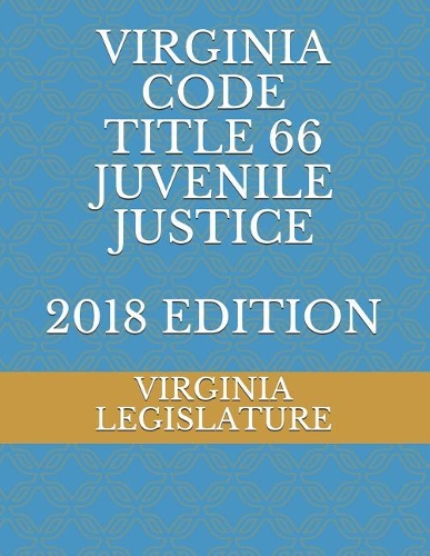 Virginia Code Title 66 Juvenile Justice 2018 Edition