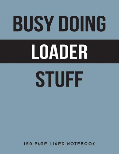 Busy Doing Loader Stuff