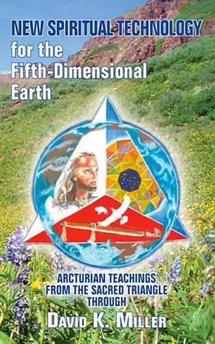 New Spiritual Technology for the Fifth-Dimensional Earth: Arcturian Teachings from the Sacred Triangle(English)
