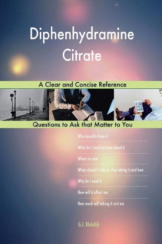 Diphenhydramine Citrate; A Clear and Concise Reference