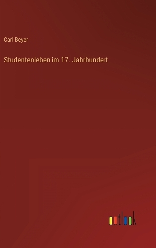 Studentenleben im 17. Jahrhundert