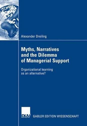 Myths, Narratives and the Dilemma of Managerial Support: Organizational learning as an alternative?(English)