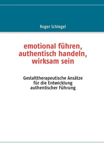 emotional führen, authentisch handeln, wirksam sein