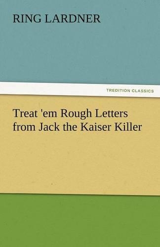 Treat 'em Rough Letters from Jack the Kaiser Killer
