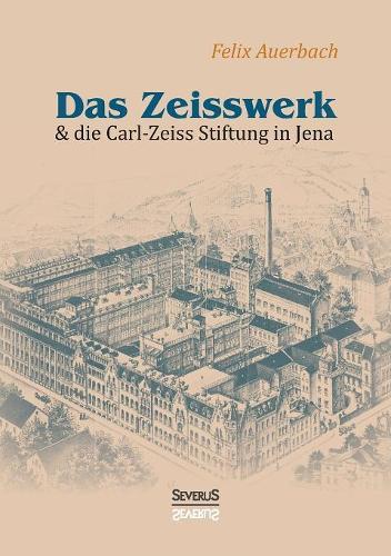 Das Zeisswerk und die Carl-Zeiss-Stiftung in Jena