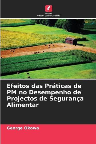 Efeitos das Práticas de PM no Desempenho de Projectos de Segurança Alimentar