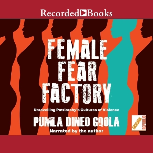 Female Fear Factory: Unravelling Patriarchy's Cultures of Violence