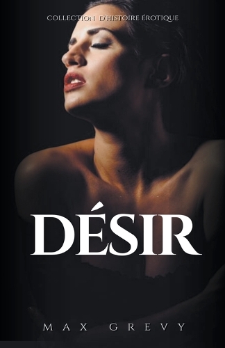 Désir: (Erotique)
