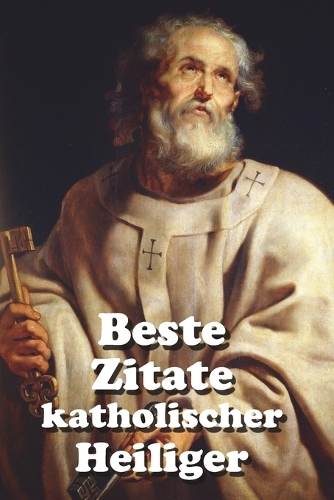 Beste Zitate katholischer Heiliger