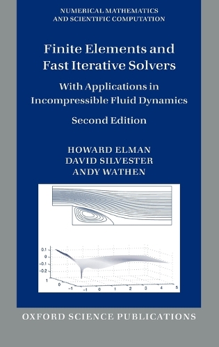 Finite Elements and Fast Iterative Solvers: with Applications in Incompressible Fluid Dynamics(Numerical Mathematics and Scientific Computation)