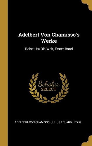 Adelbert Von Chamisso's Werke