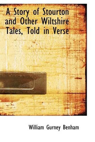 A Story of Stourton and Other Wiltshire Tales, Told in Verse: (English)