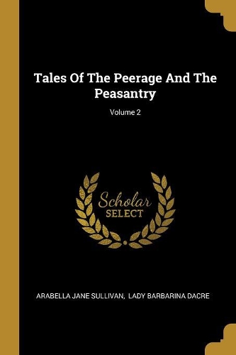 Tales Of The Peerage And The Peasantry; Volume 2