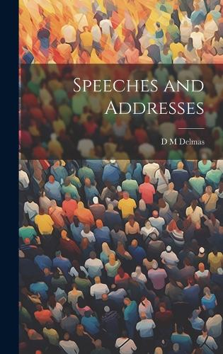 Speeches and Addresses