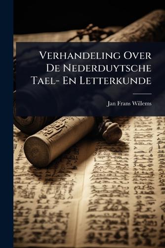 Verhandeling Over De Nederduytsche Tael- En Letterkunde