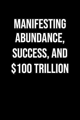 Manifesting Abundance Success And 100 Trillion