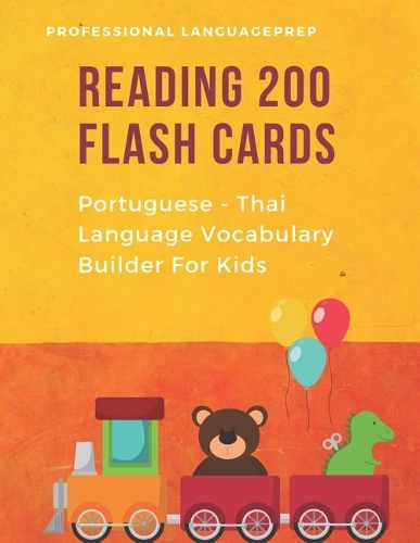 Reading 200 Flash Cards Portuguese - Thai Language Vocabulary Builder For Kids: Practice Basic Sight Words list activities books. Improve reading skills with pictures dictionary games for babies, toddlers, preschool, kindergarte