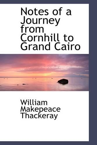 Notes of a Journey from Cornhill to Grand Cairo