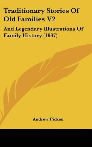 Traditionary Stories Of Old Families V2: And Legendary Illustrations Of Family History (1837)