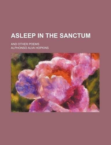 Asleep in the Sanctum; And Other Poems: (English)