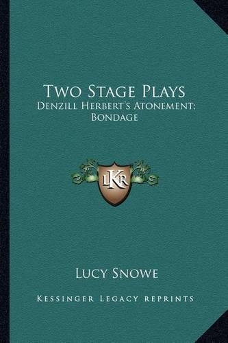 Two Stage Plays: Denzill Herbert's Atonement; Bondage(English)