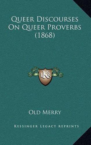 Queer Discourses on Queer Proverbs (1868): (English)