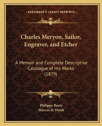Charles Meryon, Sailor, Engraver, and Etcher