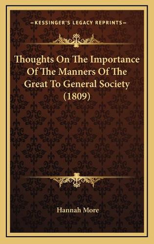 Thoughts On The Importance Of The Manners Of The Great To General Society (1809)