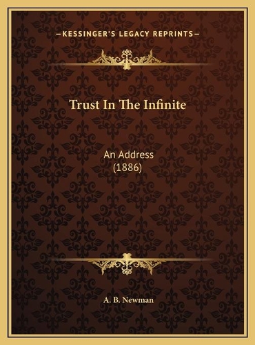 Trust In The Infinite: An Address (1886)