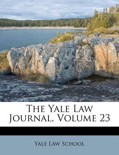 The Yale Law Journal, Volume 23