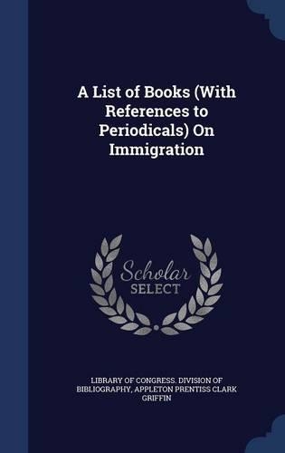 A List of Books (With References to Periodicals) On Immigration