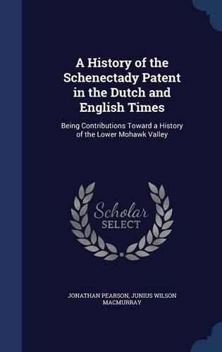 A History of the Schenectady Patent in the Dutch and English Times