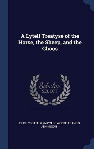A Lytell Treatyse of the Horse, the Sheep, and the Ghoos