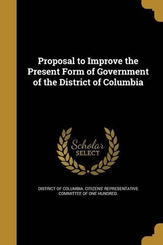 Proposal to Improve the Present Form of Government of the District of Columbia