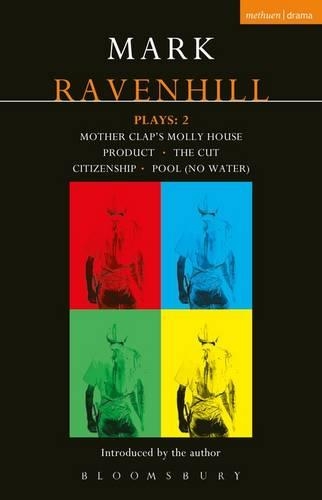 Ravenhill Plays: 2: Mother Clap's Molly House; The Cut; Citizenship; Pool (no water); Product(Contemporary Dramatists)