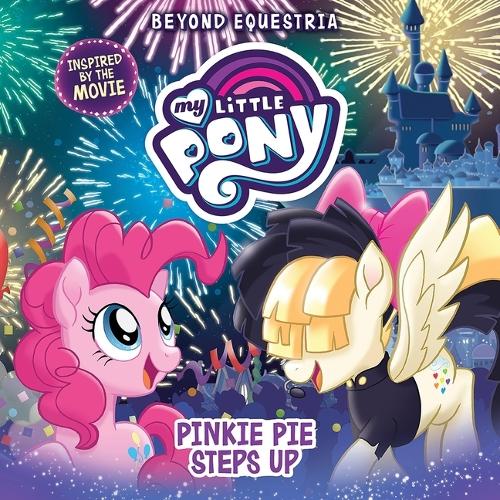 My Little Pony: Beyond Equestria: Pinkie Pie Steps Up: (2 Beyond Equestria)