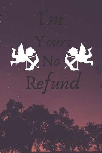 I'm Yours No Refund