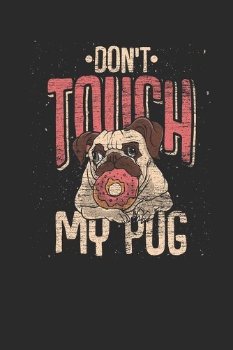 Don't Touch My Pug