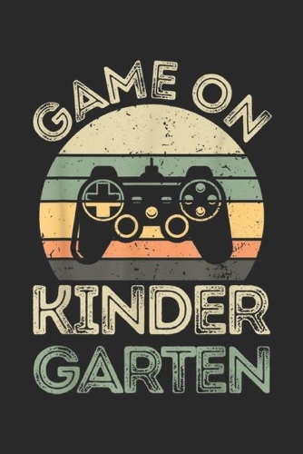 Game On Kinder garten: Kindergarten Funny Game On Kindergarten Gif Journal/Notebook Blank Lined Ruled 6x9 100 Pages
