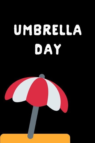 Umbrella Day: Shady Gift: This Is a Blank, Lined Journal That Makes a Perfect Umbrella Day Gift for Men or Women. It's 6x9 with 120 Pages, a Convenient Size to Wr