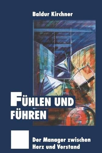 Fühlen und Führen: Der Manager zwischen Herz und Verstand