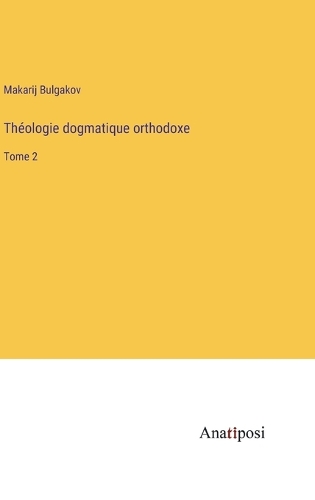 Théologie dogmatique orthodoxe: Tome 2