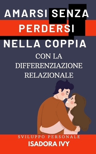 Amarsi senza perdersi nella coppia con la differenziazione relazionale