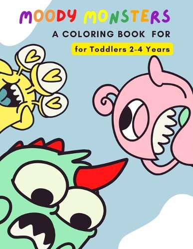Moody Monsters - A Coloring Book for Toddlers 2-4 Years