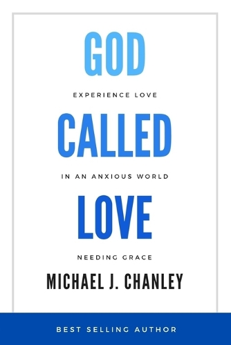 God Called Love: Experience Love In An Anxious World Needing Grace