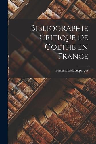 Bibliographie Critique De Goethe en France
