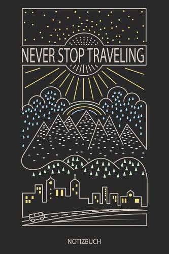 Never Stop Traveling - Notizbuch