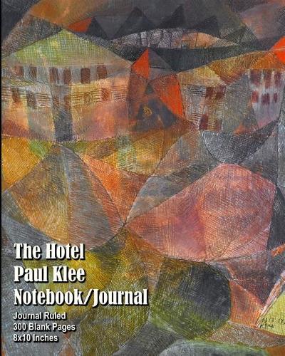The Hotel - Paul Klee - Notebook/Journal: Journal Ruled - 300 Blank Pages - 8x10 Inches